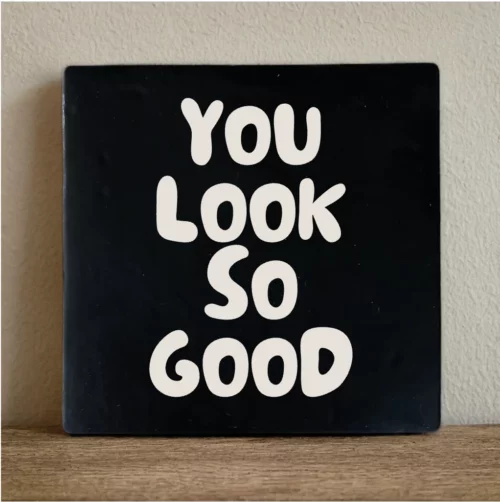 label2x tegeltje you look so good